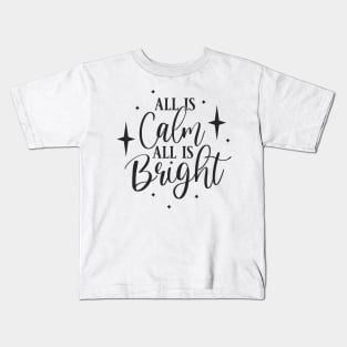 all is calm all is bright Kids T-Shirt